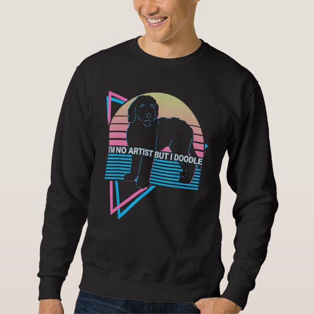 Goldendoodle Dood Retro I'm No Artist But I Doodle Sweatshirt (Front)