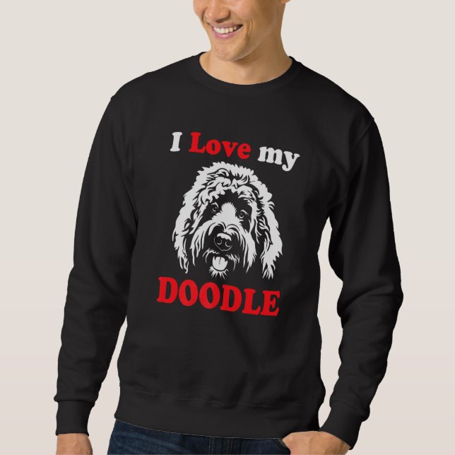 Goldendoodle Doodle Dog I Love My Doodle Sweatshirt (Front)