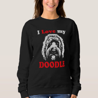 Goldendoodle Doodle Dog I Love My Doodle Sweatshirt