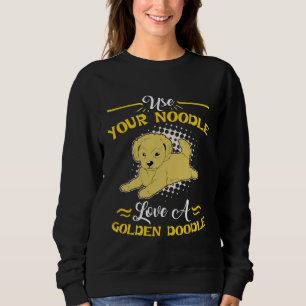 Goldendoodle Use Your Noodle Love Sweatshirt