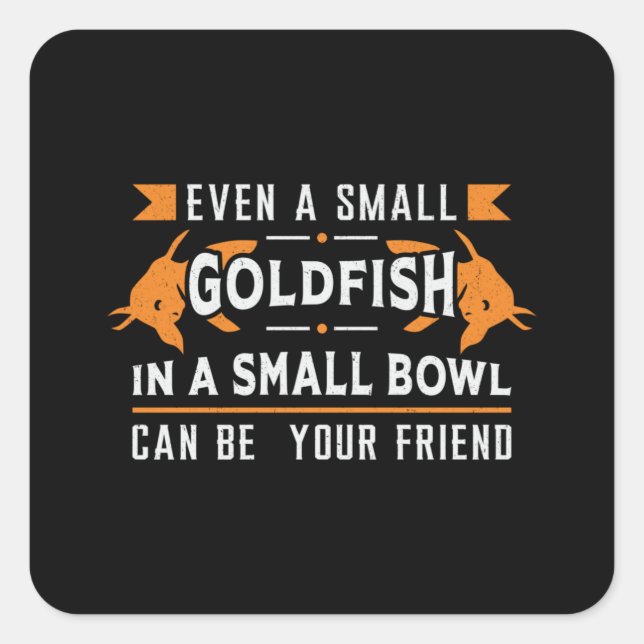Goldfish Even A Small Goldfish Aquarium Fish Square Sticker (Front)