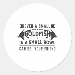 Goldfish Even A Small Goldfish Retro Funny Fish Classic Round Sticker