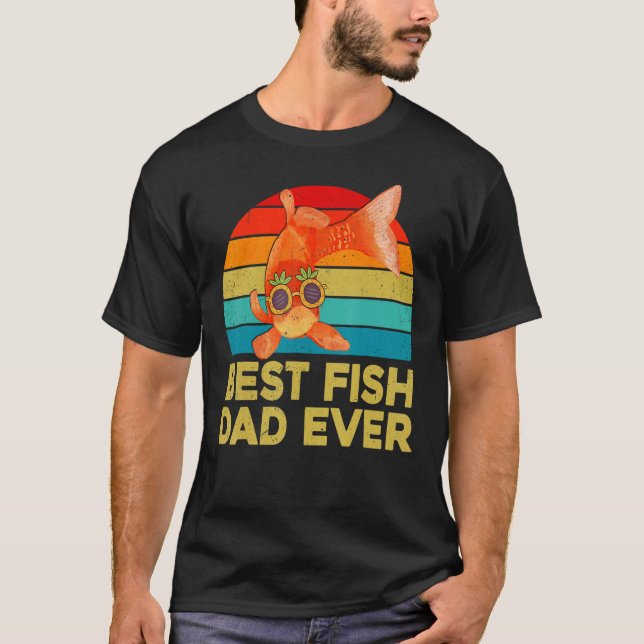 Goldfish  For Fish Keepers Best Fish Dad Ever T-Shirt (Front)