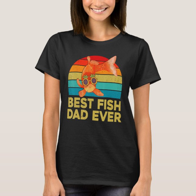 Goldfish  For Fish Keepers Best Fish Dad Ever T-Shirt (Front)