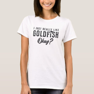 Goldfish I Just Really Like Goldfish Animal Pet T-Shirt