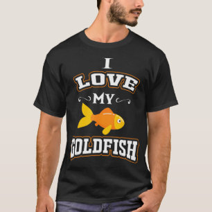 GOLDFISH ; I love My Goldfish for boys and girls T-Shirt