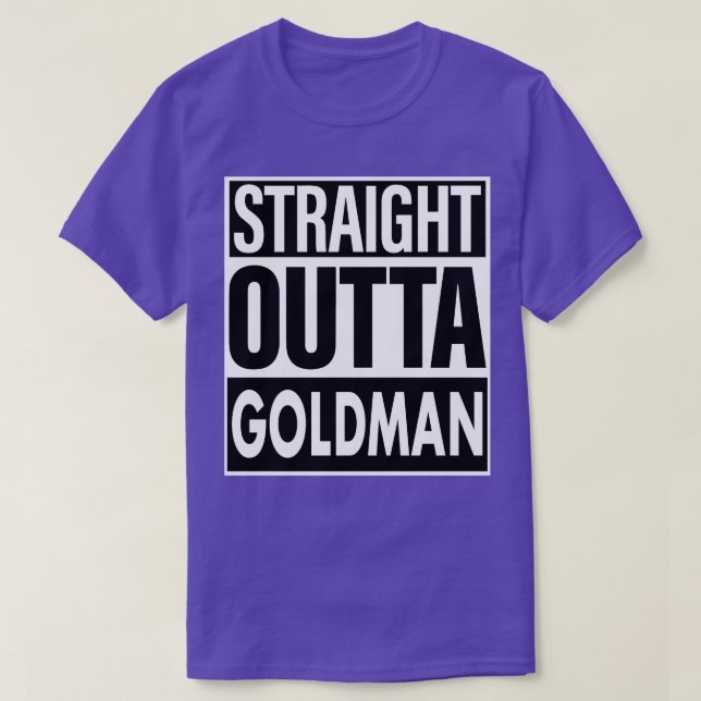 Goldman Name Straight Outta Goldman T-Shirt (Design Front)