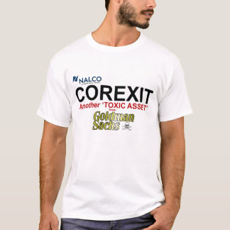 Goldman Sachs and COREXIT T-Shirt