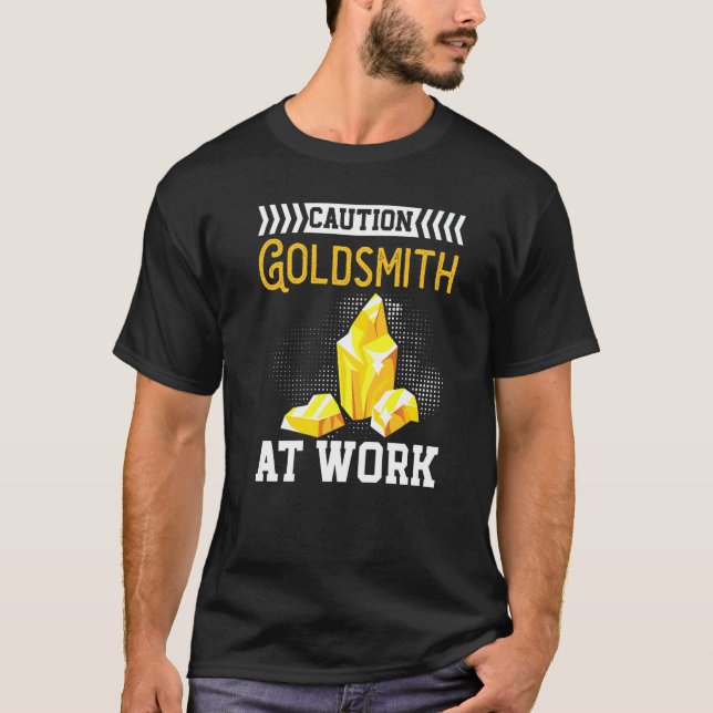 Goldsmith At Work Goldsmithing Jewelry Making Jewe T-Shirt (Front)