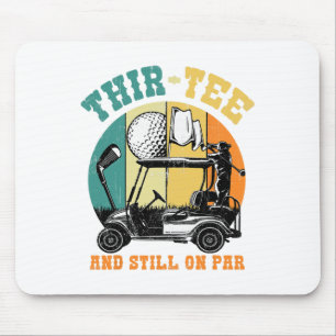 Golf 30th Birthday Thirty Still On Par Funny 30 Ye Mouse Pad