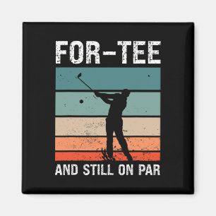 Golf 40th Birthday Party For-tee And Still On Par Magnet