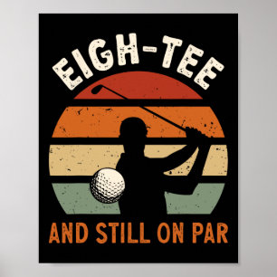 Golf 80th Birthday Party Eigh-tee And Still On Par Poster