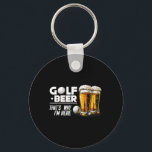 Golf And Beer That's Why I'm Here Awesome Golf Pla Key Ring<br><div class="desc">Golf And Beer That's Why I'm Here Awesome Golf Player Lovely</div>