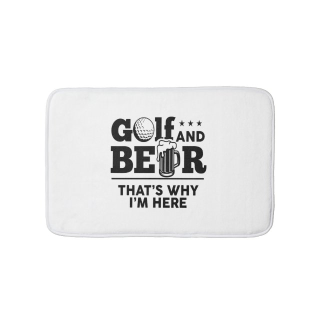 Golf and Beer That's Why I'm Here Bath Mat (Front)