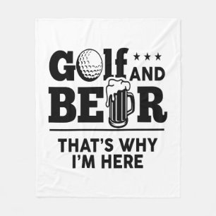 Golf and Beer That's Why I'm Here Fleece Blanket