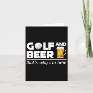 Golf And Beer That's Why I'm Here Funny Golf Playe Card