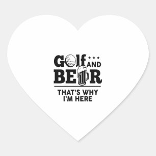 Golf and Beer That's Why I'm Here Heart Sticker