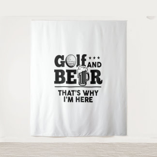 Golf and Beer That's Why I'm Here Tapestry