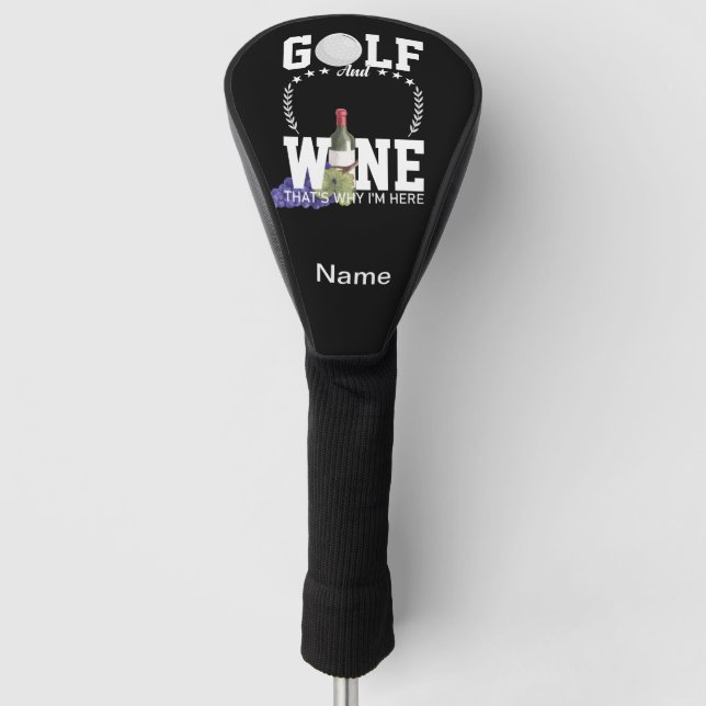 Golf and wine that's why I'm here for golfer Golf Head Cover (Front)