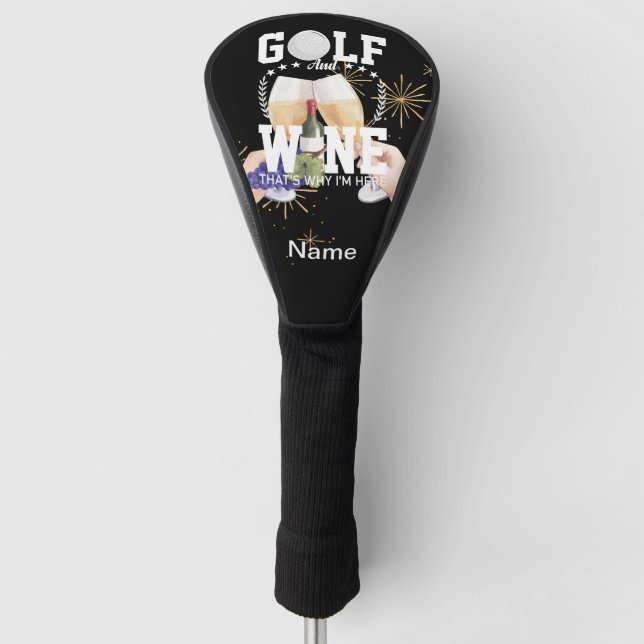 Golf and wine that's why I'm here for golfer Head Cover (Front)