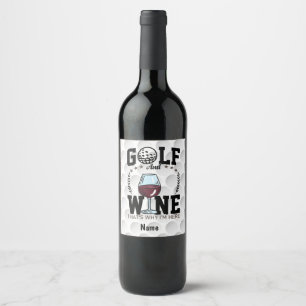 Golf and wine that's why I'm here for golfer Label