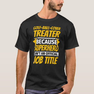 Golf Ball Cover Treater Humour T-Shirt