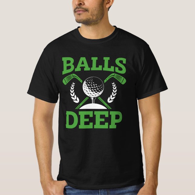 Golf Balls Deep | Funny Golfer Humour T-Shirt (Front)