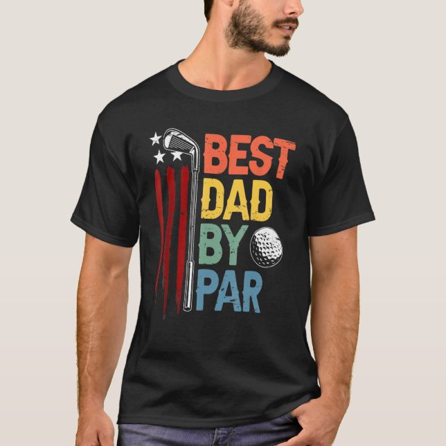 Golf Best Dad By Par Daddy Golfer American Flag Fa T-Shirt