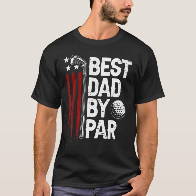 Golf Best Dad By Par Daddy Golfer American Flag Fa T-Shirt (Front)