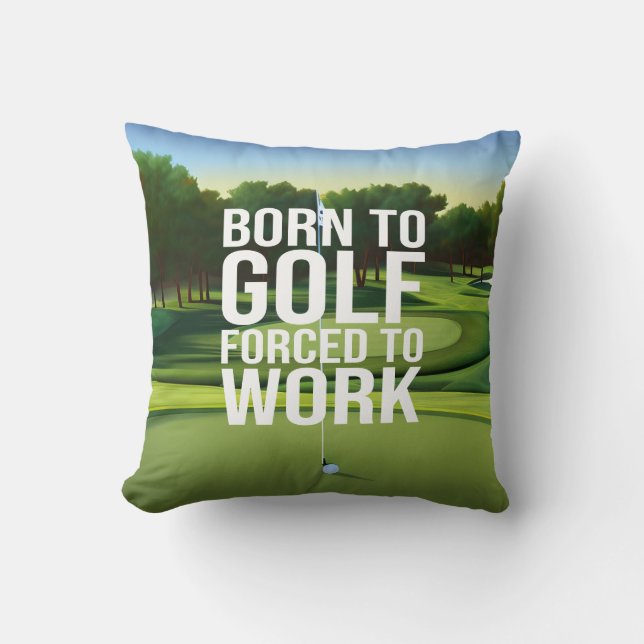 Golf Born to golf force to work Cushion (Front)