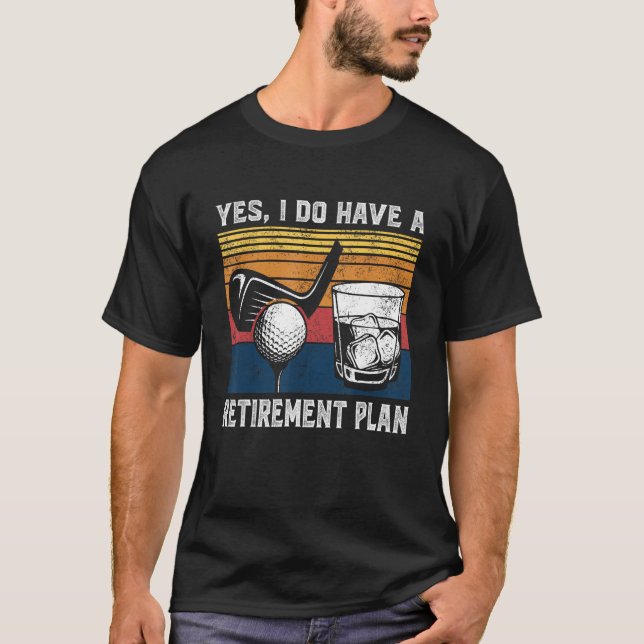 Golf Bourbon Funny Retirement Plan Retiree Retired T-Shirt (Front)