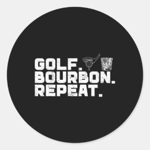 Golf Bourbon Repeat Golf &amp; Bourbon Drinking Lo Classic Round Sticker