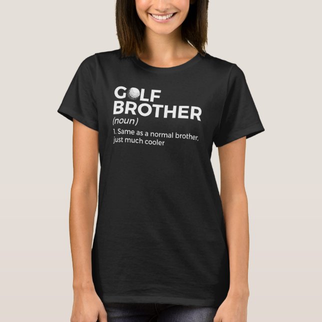 Golf Brother Definition Golfing For Golfers T-Shirt (Front)