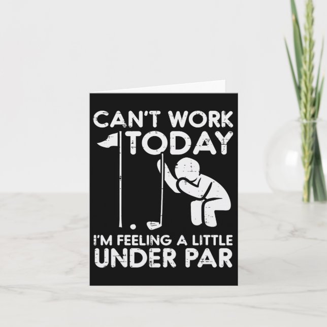 Golf Cant Work Today Feeling Under Par Funny Golfe Card (Front)