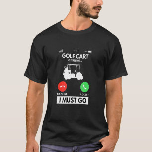 Golf Cart Golfer And Golf Player Lifestyle Calling T-Shirt