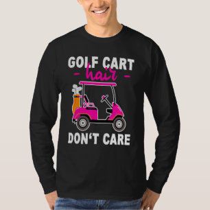 Golf Cart Hair Dont Care T-Shirt