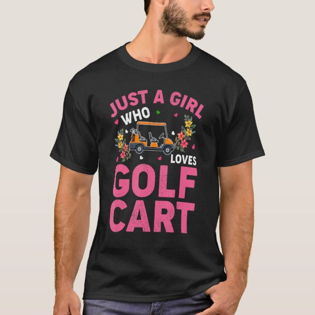 Golf Cart   Just A Girl Who Loves Golf Cart T-Shirt (Front)
