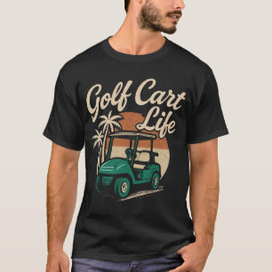 Golf Cart Life T-Shirt