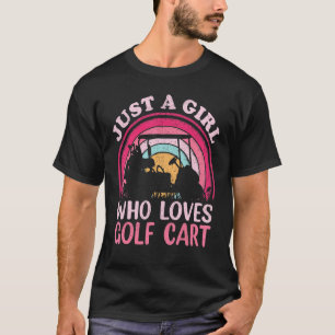 Golf Cart  Vintage Just A Girl Who Loves Golf Cart T-Shirt