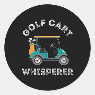 Golf Cart Whisperer Golf Course Lover Golf Cart Dr Classic Round Sticker