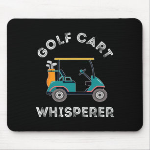 Golf Cart Whisperer Golf Course Lover Golf Cart Dr Mouse Pad
