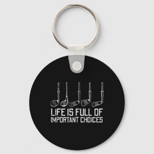 Golf Clubs Life Full Important Choices Funny Golfe Key Ring