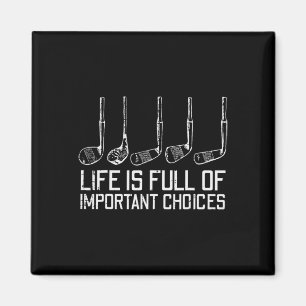 Golf Clubs Life Full Important Choices Funny Golfe Magnet