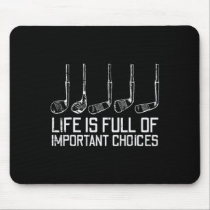 Golf Clubs Life Full Important Choices Funny Golfe Mouse Pad