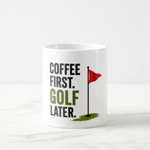 Golf Coffee first golf later Mug