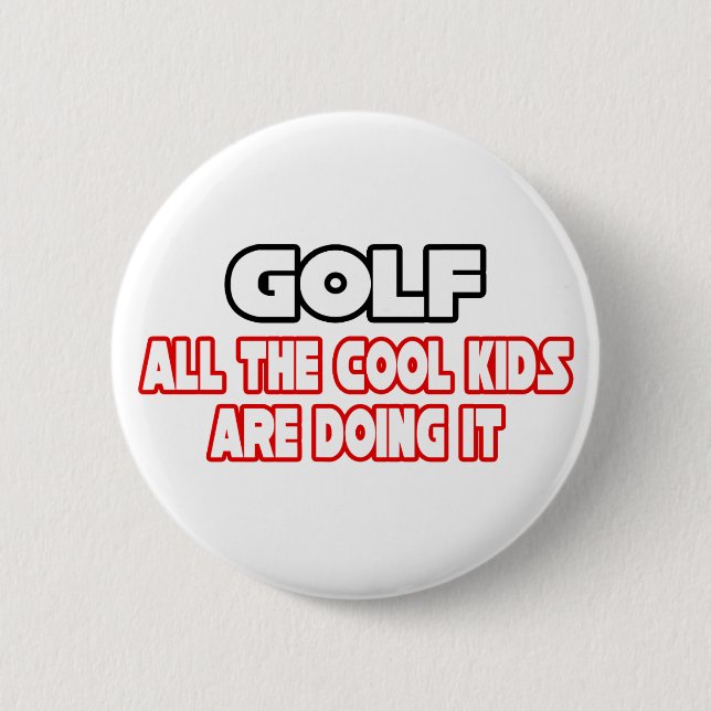 Golf...Cool Kids 6 Cm Round Badge (Front)