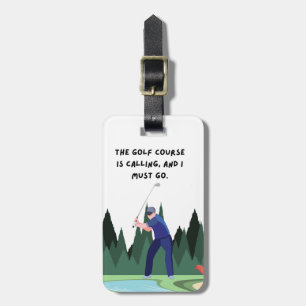Golf  Course calling and I must go  Luggage Tag