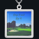 Golf Course Grip it and Rip it Silver Plated Necklace<br><div class="desc">Golf Course
Funny and motivational Grip it and Rip it.  
This is motivational and inspirational and sure to put a smile on your face.</div>