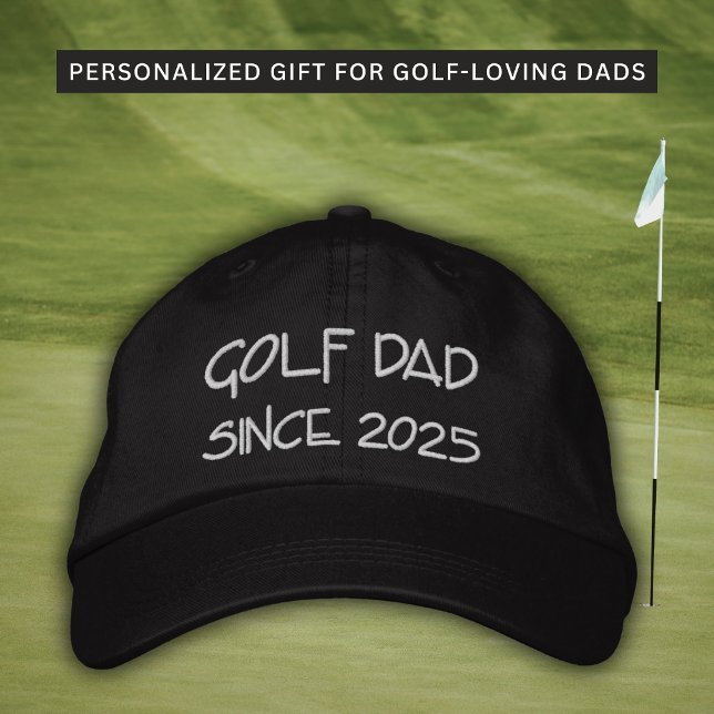 Golf Dad Since Custom Year Embroidered Hat (A timeless embroidered hat for new dads and golfers.)