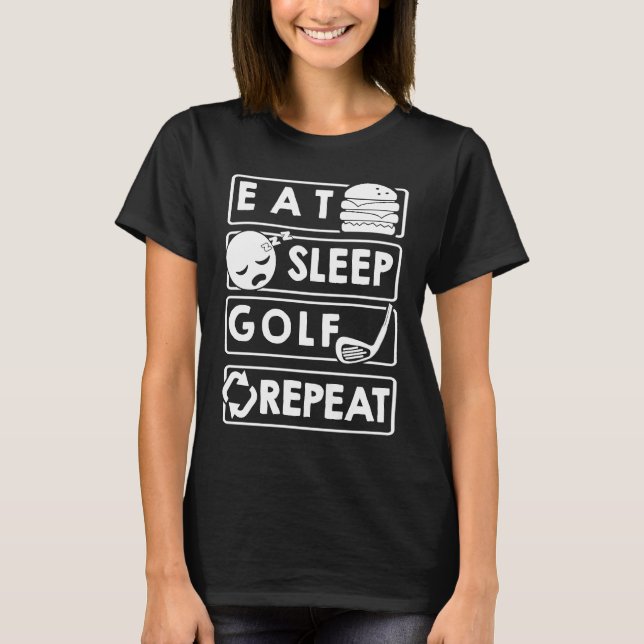 Golf    Eat Sleep Golf Repeat T-Shirt (Front)